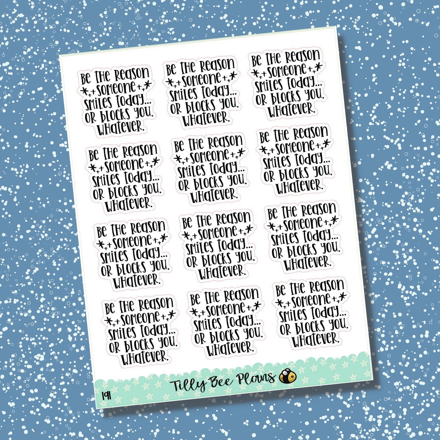 Be the Reason Someone Smiles, Or Blocks You - 191