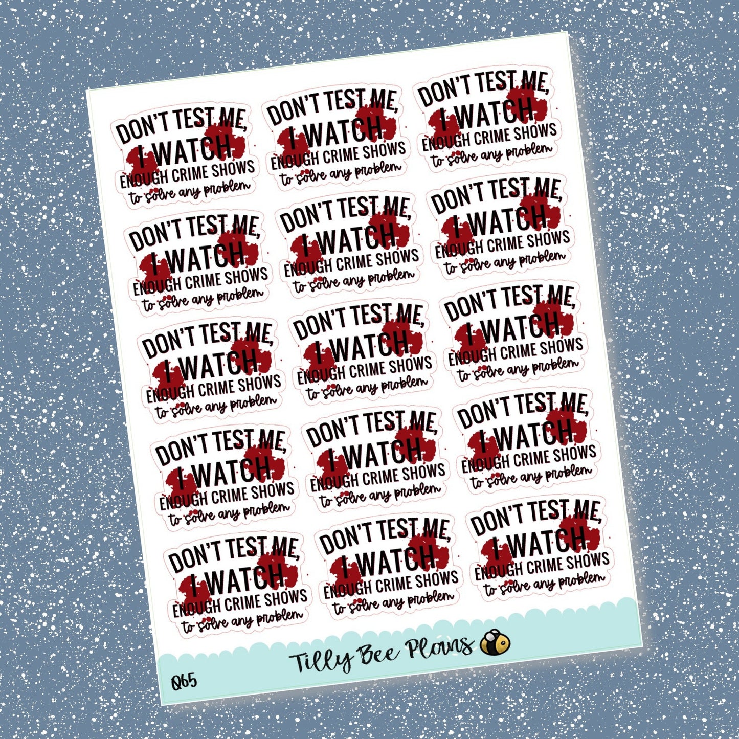 Don't test me. I watch true crime.