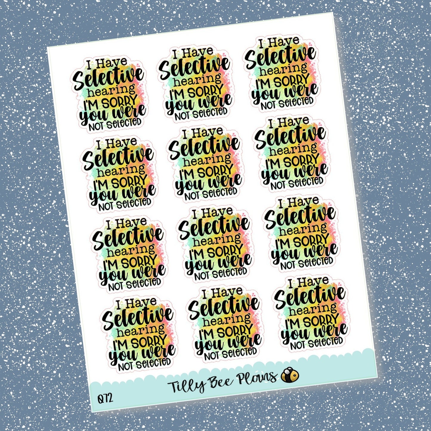 Script sticker on watercolor background. Sticker says, "I have selective hearing, I'm sorry you were not selected."